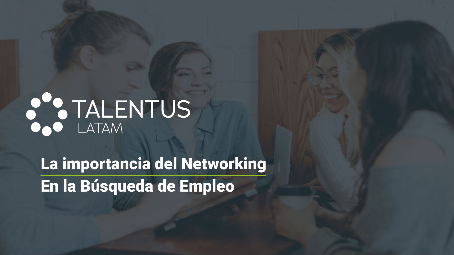 La Importancia Del Networking En La Búsqueda De Empleo Y Cómo Hacerlo Con Éxito Talentus Guatemala 8902